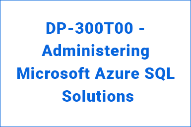 DP-300T00---Administering-Microsoft-Azure-SQL